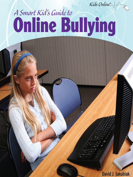 Cover image for A Smart Kid's Guide to Online Bullying